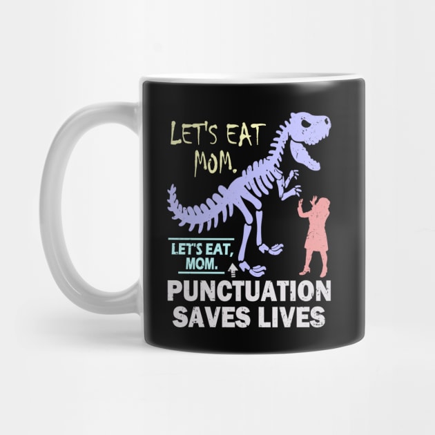 Funny Let's Eat Mom Punctuation Saves Lives by Etopix